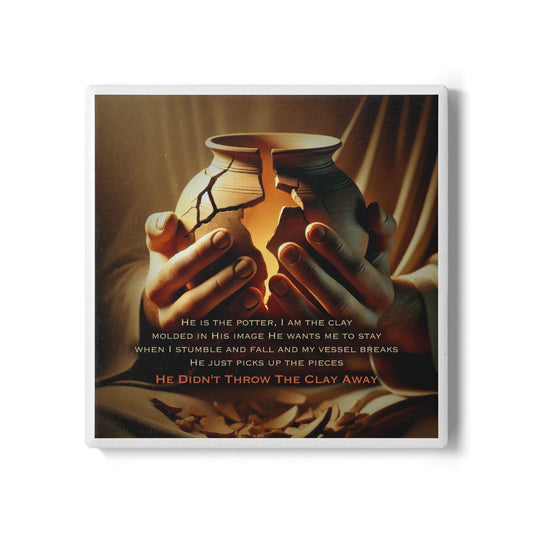 He Didn't Throw The Clay Away ceramic coaster