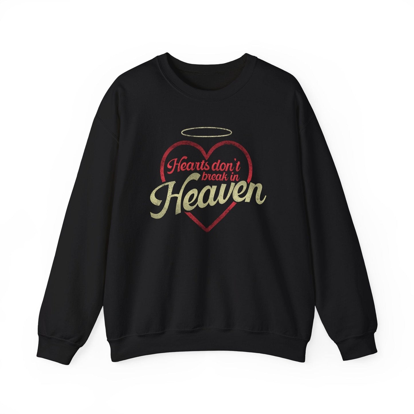 Hearts Don't Break In Heaven Sweatshirt