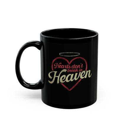 Hearts Don't Break In Heaven Mug