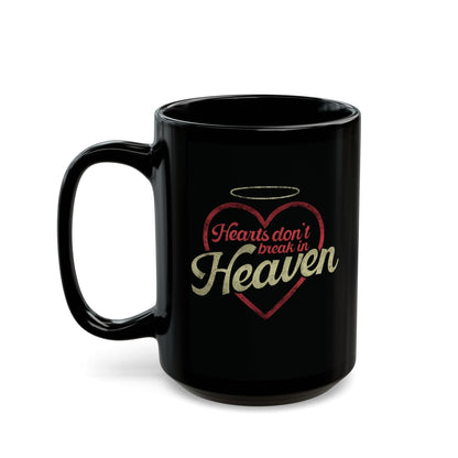 Hearts Don't Break In Heaven Mug