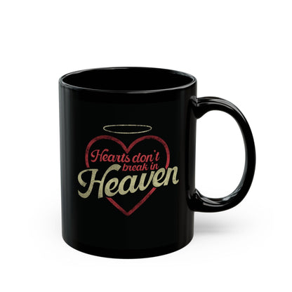 Hearts Don't Break In Heaven Mug