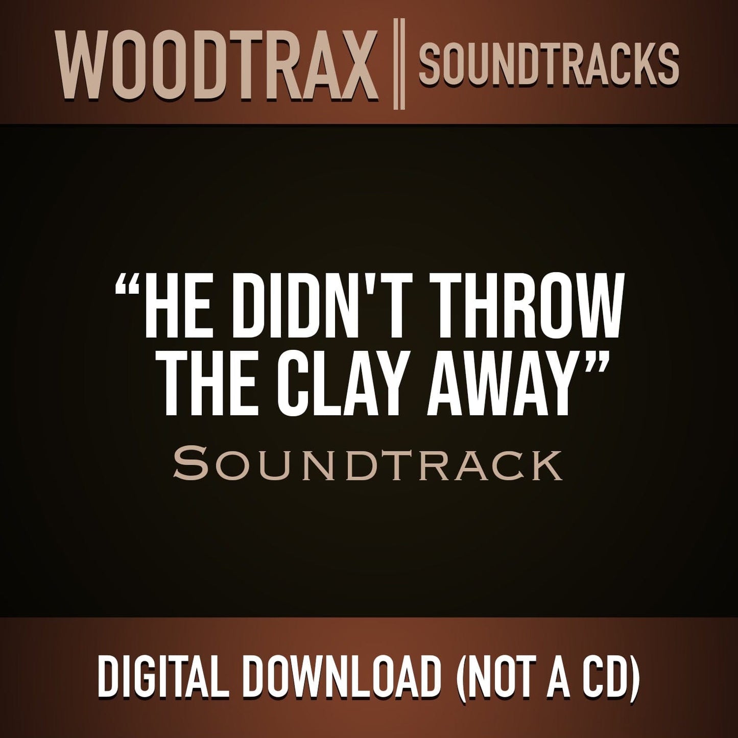 He Didn't Throw the Clay Away - Soundtrack (Music Only)