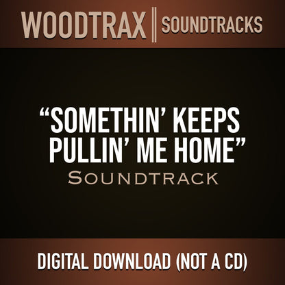 Somethin' Keeps Pullin' Me Home - Soundtrack (Music Only)